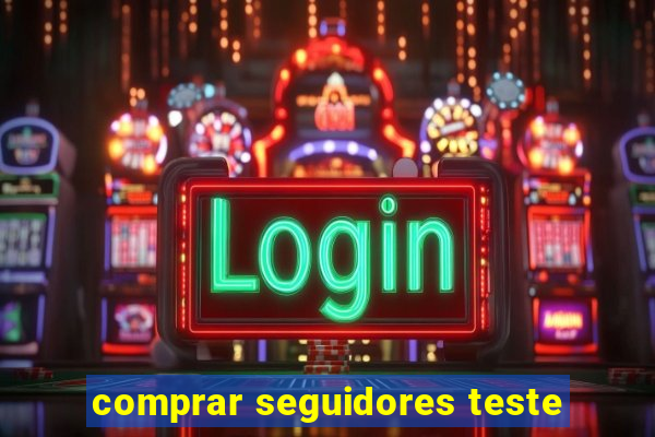 comprar seguidores teste